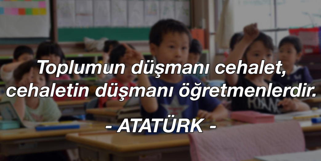 Atatürk'ün Öğretmenler İle İlgili Sözleri